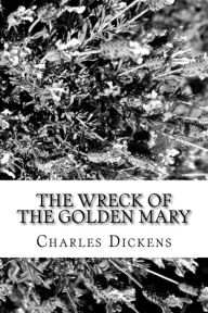 Title: The Wreck of the Golden Mary, Author: Charles Dickens