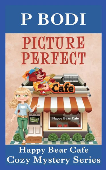 Picture Perfect: Happy Bear Cafe Cozy Mystery Series