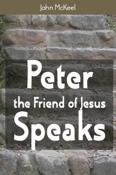Peter the Friend of Jesus Speaks