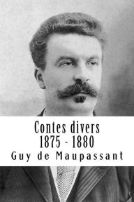 Title: Contes divers 1875 - 1880, Author: Guy de Maupassant