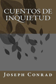 Title: Cuentos De Inquietud, Author: Joseph Conrad