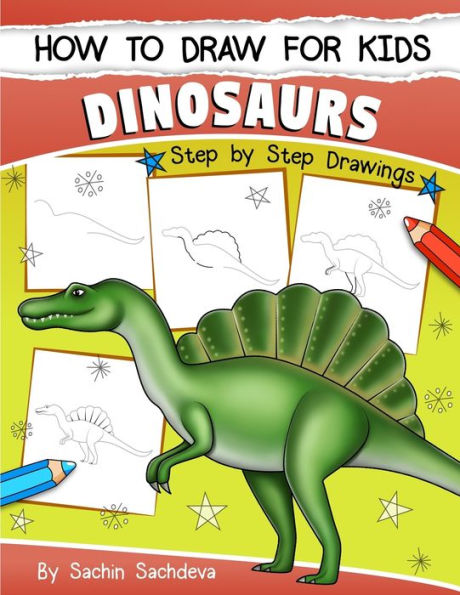 How to Draw for Kids (Dinosaurs): An Easy STEP-BY-STEP guide to draw Dinosaurs and Other Prehistoric Creatures (Ages 6-12)