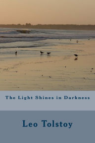 Title: The Light Shines in Darkness, Author: Leo Tolstoy