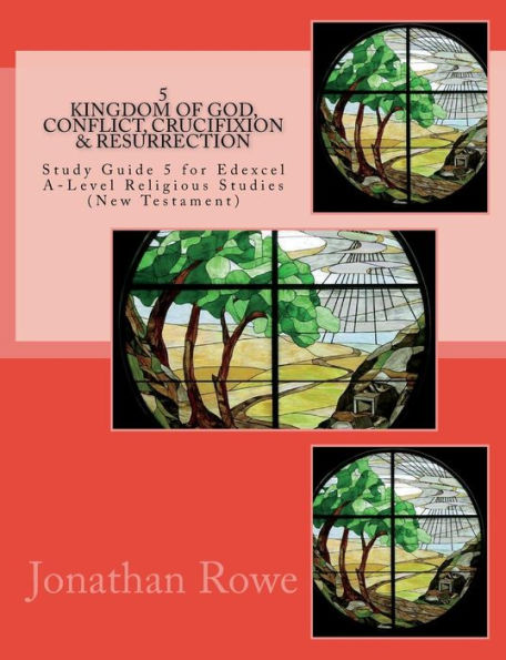 Kingdom of God, Conflict, Crucifixion & Resurrection: Study Guide for Edexcel A-Level Religious Studies (New Testament)