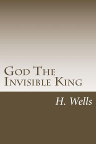 Title: God The Invisible King, Author: H. G. Wells