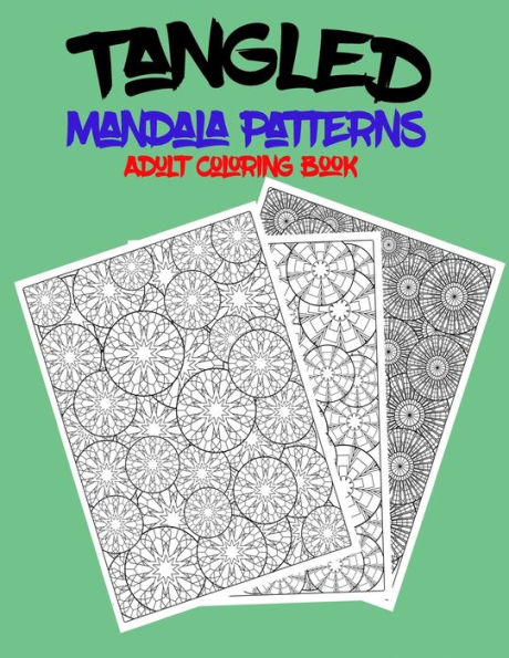 Tangled Mandala Patterns Adult Coloring Book