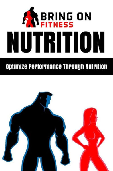 Nutrition: Optimize Performance Through Nutrition
