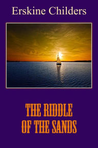 Title: The Riddle of the Sands, Author: Erskine Childers