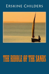 Title: The Riddle of the Sands, Author: Erskine Childers