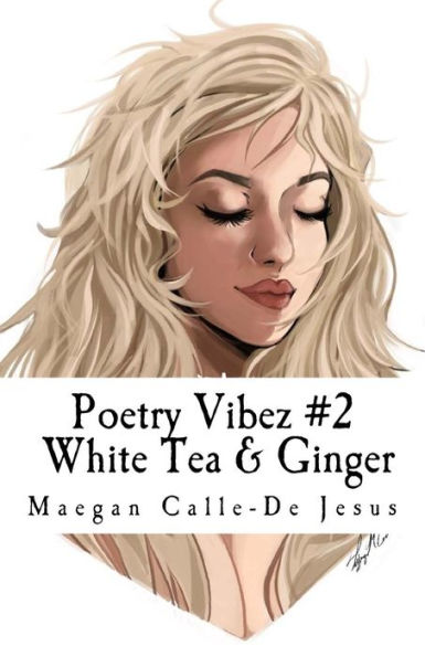 Poetry Vibez #2: White Tea & Ginger: Poetry Vibez 2