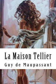 Title: La Maison Tellier, Author: Guy de Maupassant