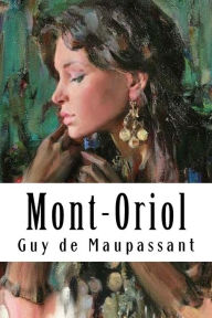 Title: Mont-Oriol, Author: Guy de Maupassant