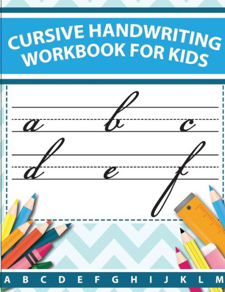 Cursive handwriting workbook for kids: abc workbooks for preschool, abc workbook for kindergarten, workbooks for preschoolers, k workbook age 5, grade 1-3