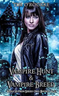 Kiera Hudson: Vampire Hunt & Vampire Breed (Books 3 & 4)