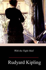 Title: With the Night Mail, Author: Rudyard Kipling