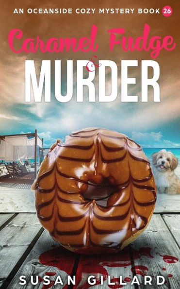 Caramel Fudge & Murder: An Oceanside Cozy Mystery - Book 26