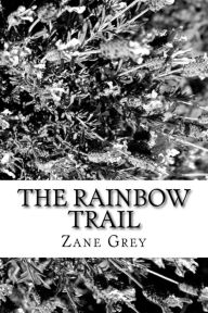 Title: The Rainbow Trail, Author: Zane Grey