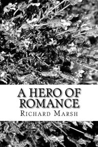 Title: A Hero of Romance, Author: Richard Marsh