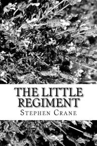 Title: The Little Regiment, Author: Stephen Crane