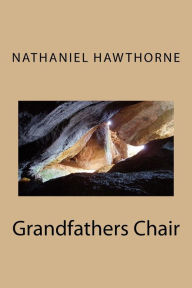 Title: Grandfathers Chair, Author: Nathaniel Hawthorne