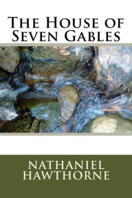 Title: The House of Seven Gables, Author: Nathaniel Hawthorne