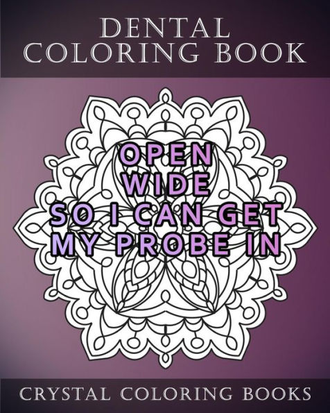 Dental Coloring Book: 20 Dental Quote Mandala Coloring Pages For Adults. 20 Things Dentists Say That Can Sound Rude.