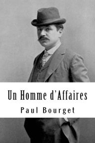 Title: Un Homme d'Affaires, Author: Paul Bourget