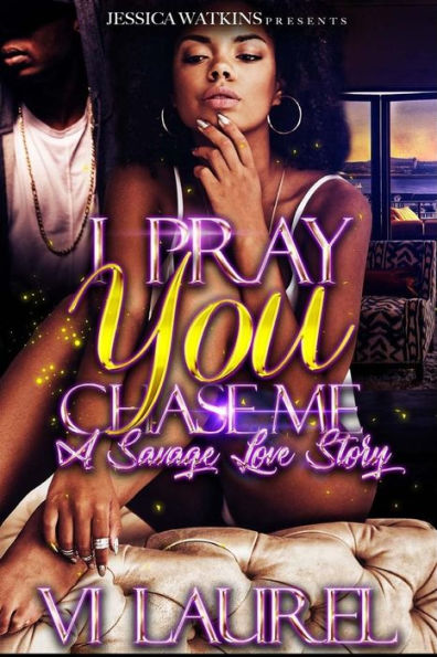 I Pray You Chase Me: a Savage Love Story