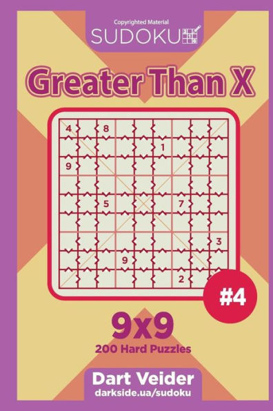 Sudoku Greater Than X - 200 Hard Puzzles 9x9 (Volume 4)