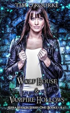 Kiera Hudson: Wolf House & Vampire Hollows (Books 5 & 6)