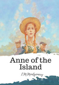 Title: Anne of the Island, Author: L M Montgomery