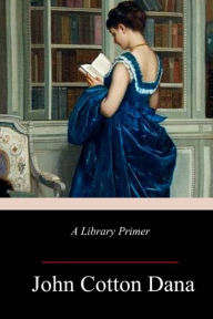 Title: A Library Primer, Author: John Cotton Dana
