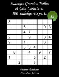 Title: Sudokus Grandes Tailles et Gros Caractères - Niveau Expert - N°12: 100 Sudokus Experts - Grands Caractères : 36 points, Author: Virginie Vandeuren