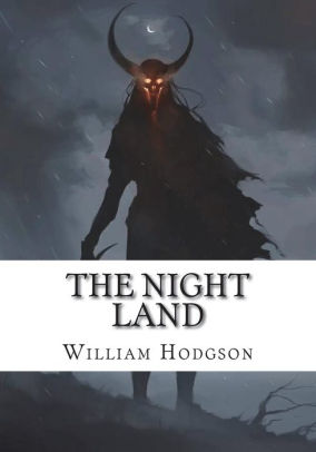 The Night Land By William Hope Hodgson, Paperback | Barnes & Noble®