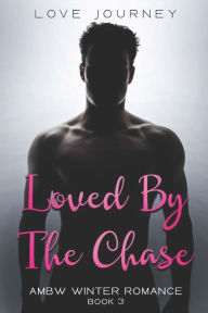 Title: Loved By The Chase, Author: Love Journey