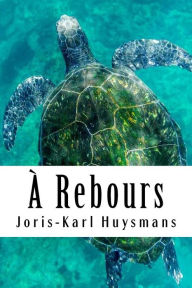 Title: À Rebours, Author: Joris-Karl Huysmans