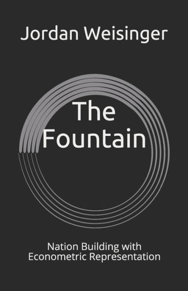 The Fountain: Nation Building with Econometric Representation