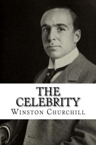 Title: The Celebrity, Author: Winston Churchill