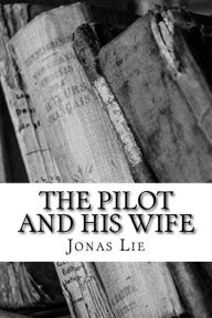 Title: The Pilot and his Wife, Author: Jonas Lie
