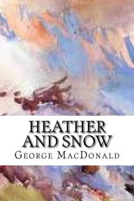 Title: Heather and Snow, Author: George MacDonald