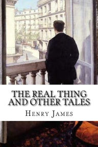 Title: The Real Thing and Other Tales, Author: Henry James