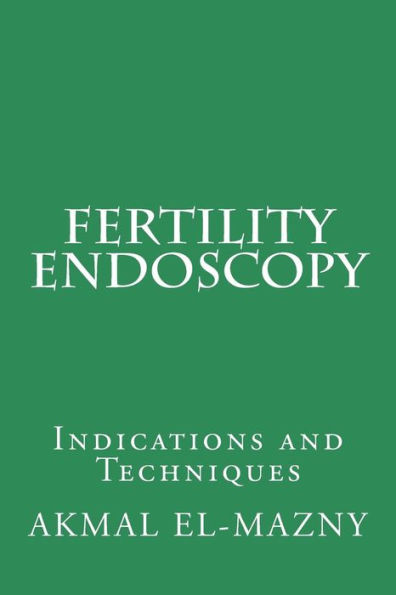 Fertility Endoscopy: Indications and Techniques