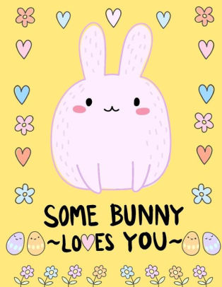 Some Bunny Loves You Easter Sketchbook For Kids Extra Large