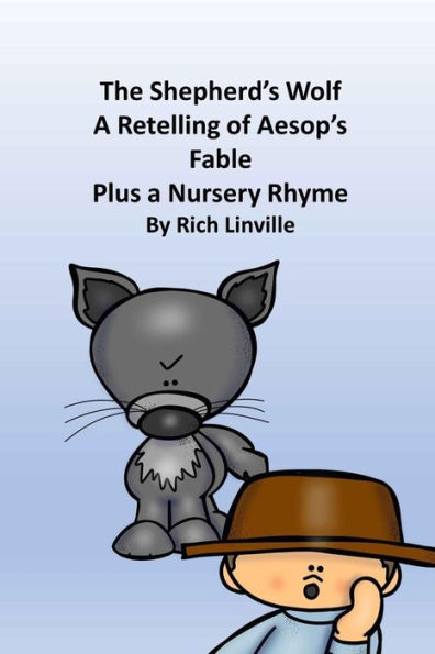 The Shepherd's Wolf A Retelling of Aesop's Fable Plus a Nursery Rhyme