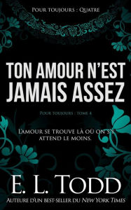 Title: Ton amour n'est jamais assez, Author: E. L. Todd