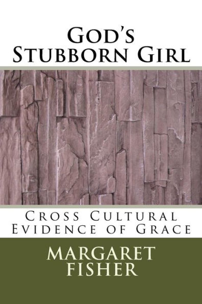 God's Stubborn Girl: Cross Cultural Evidence of Grace