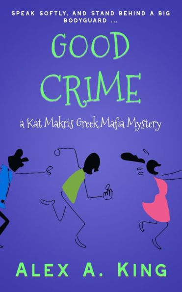 Good Crime: A Kat Makris Greek Mafia Novel