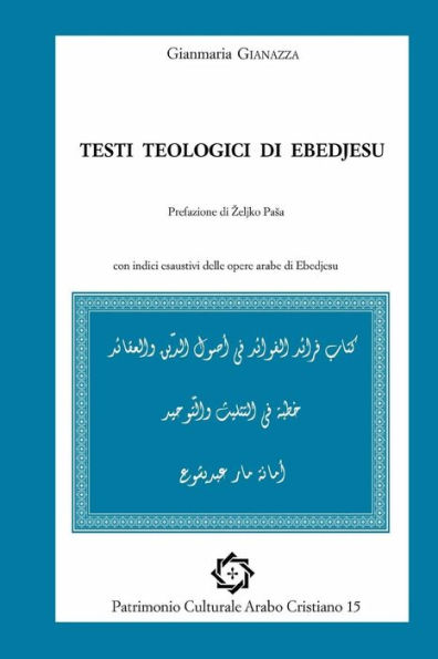 Testi teologici di Ebedjesu: arabic text and italian translation