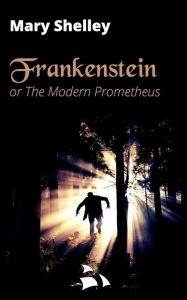Title: Frankenstein: or The Modern Prometheus, Author: Mary Shelley
