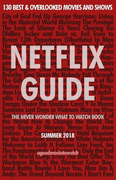 Netflix Guide: The Never Wonder What to Watch Book: 130 Best & Overlooked Movies and Shows